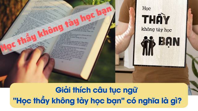 Học thầy không tày học bạn nghĩa là gì? 