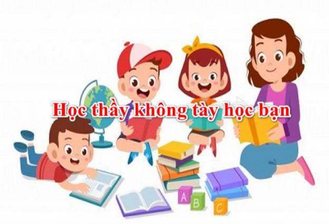 Học không chỉ trong sách vở, học từ thầy cô mà còn học cả bạn bè