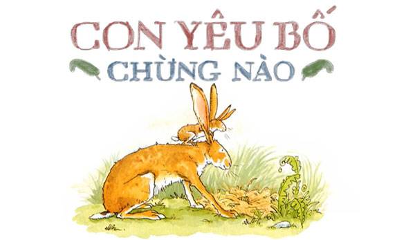 Con yêu bố chừng nào – (Tác giả: Sam McBratney)
